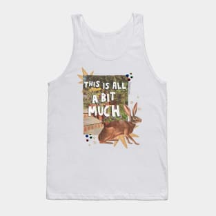 ABitMuch Tank Top